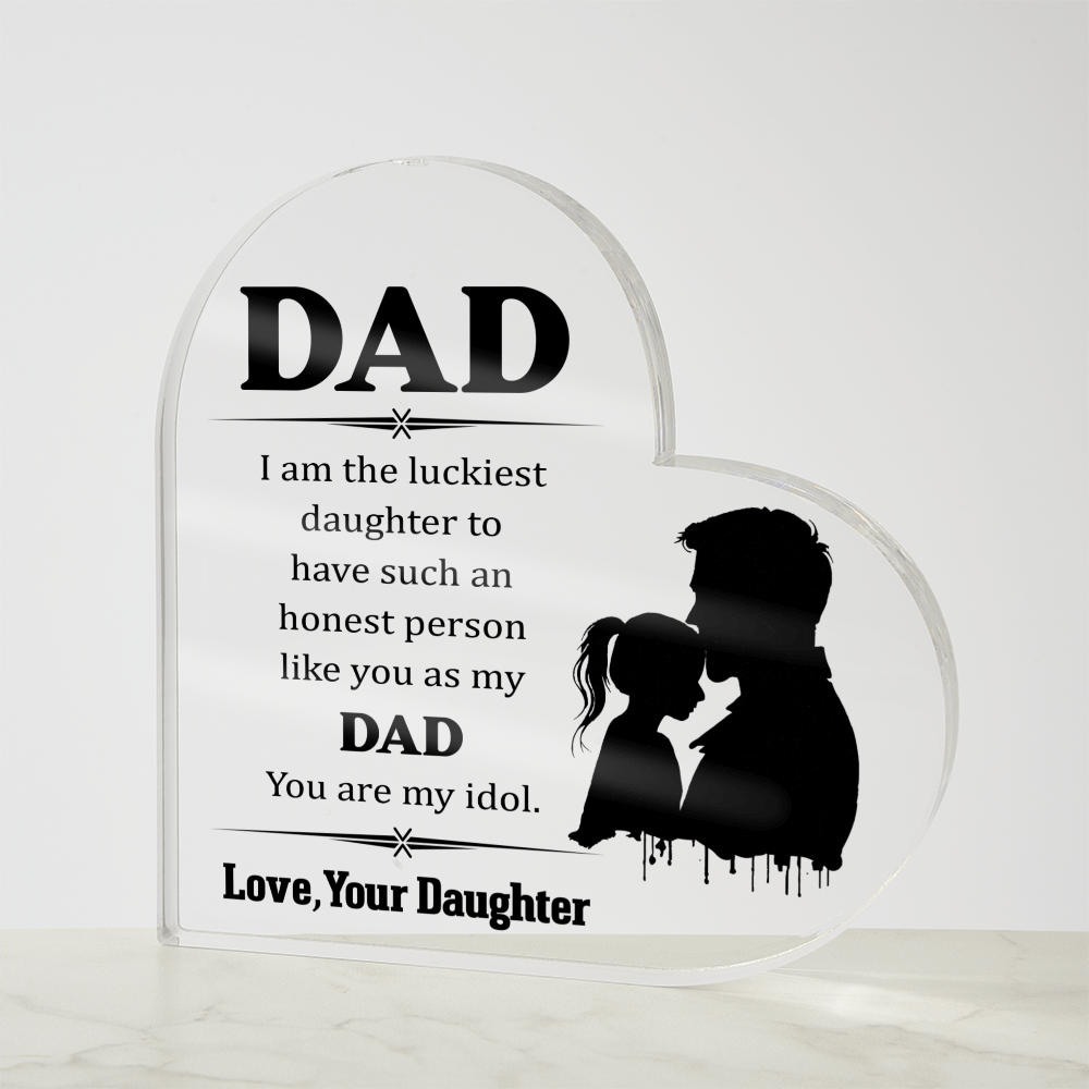 Dad, You Are My Idol From Your Daughter Acrylic Heart Plaque