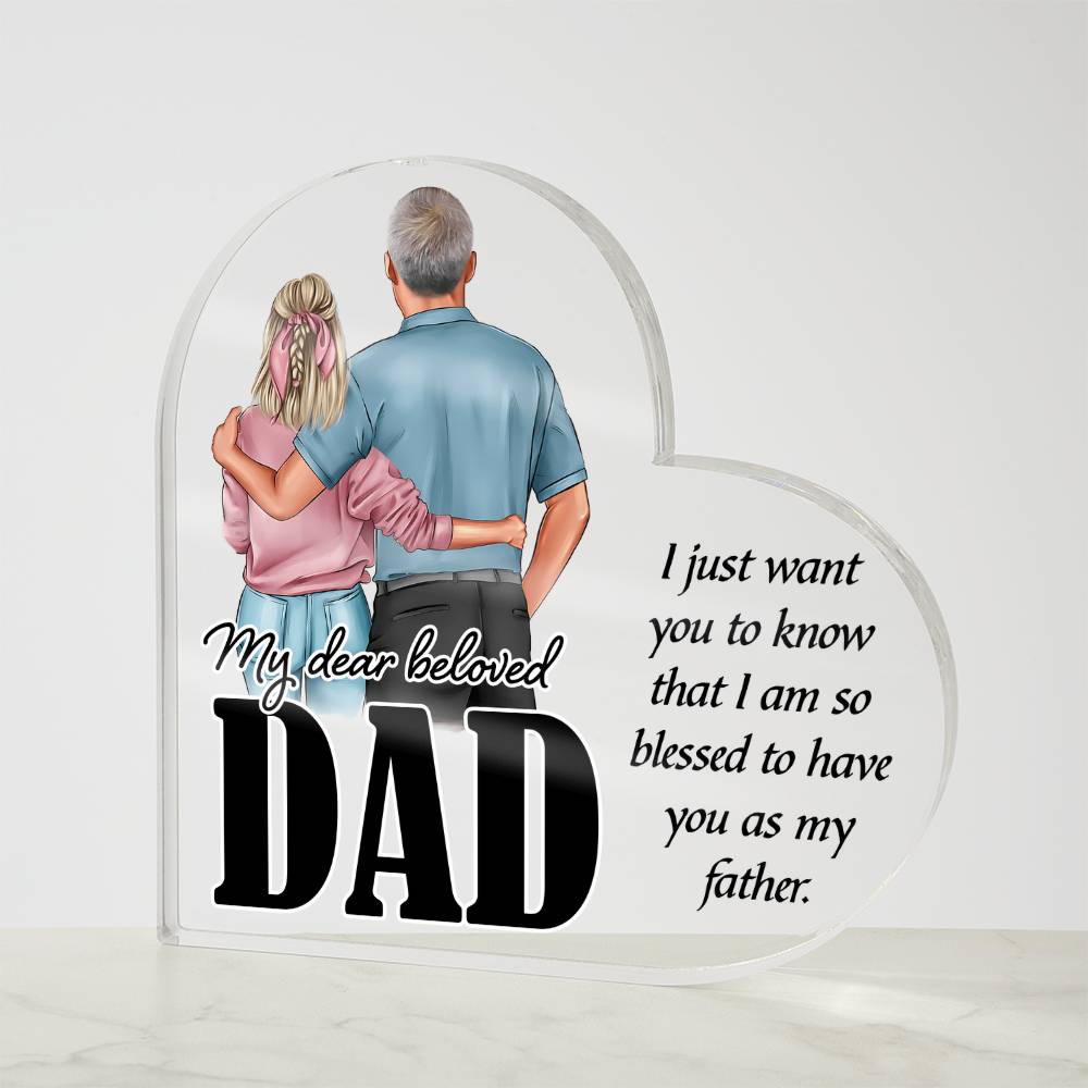 My Dear Beloved Dad, Blessed to Have You Acrylic Heart Plaque