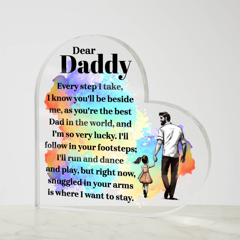 Dear Daddy, I'll Follow in Your Footsteps Acrylic Heart Plaque