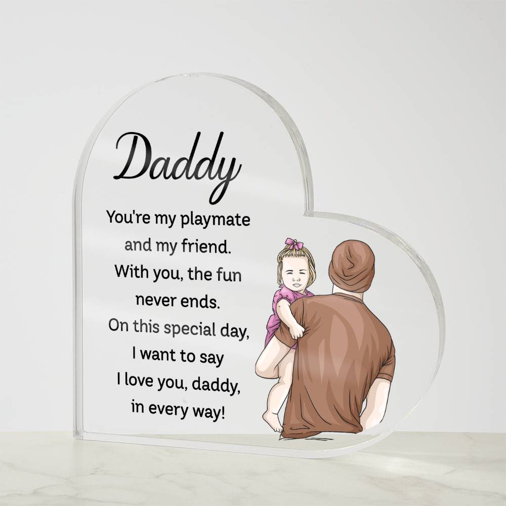 Daddy, My Playmate and Friend Acrylic Heart Plaque