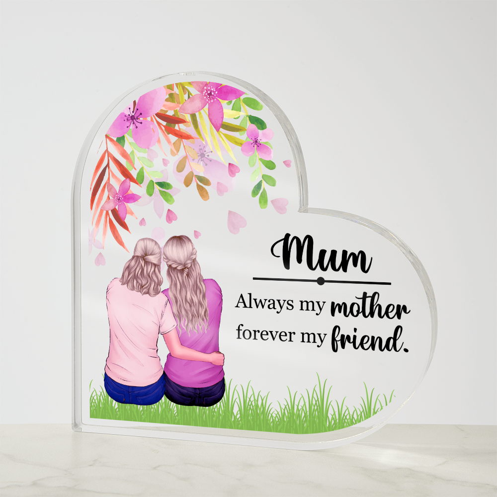Mum, Always My Mother Forever My Friend Acrylic Heart Block