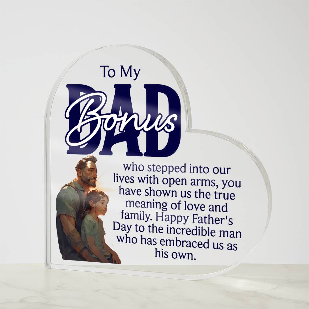 To My Bonus Dad, True Meaning of Love and Family Acrylic Heart Plaque