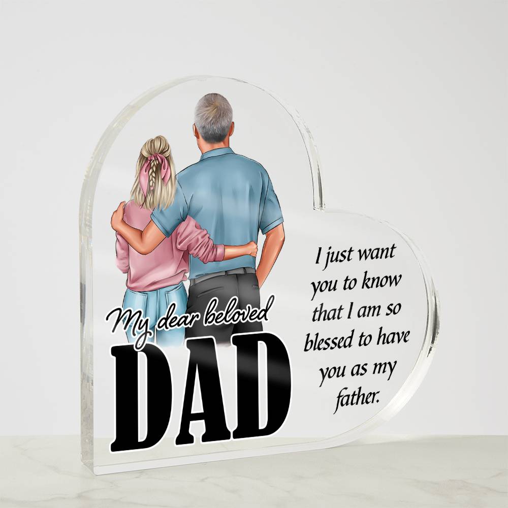 My Dear Beloved Dad, Blessed to Have You Acrylic Heart Plaque