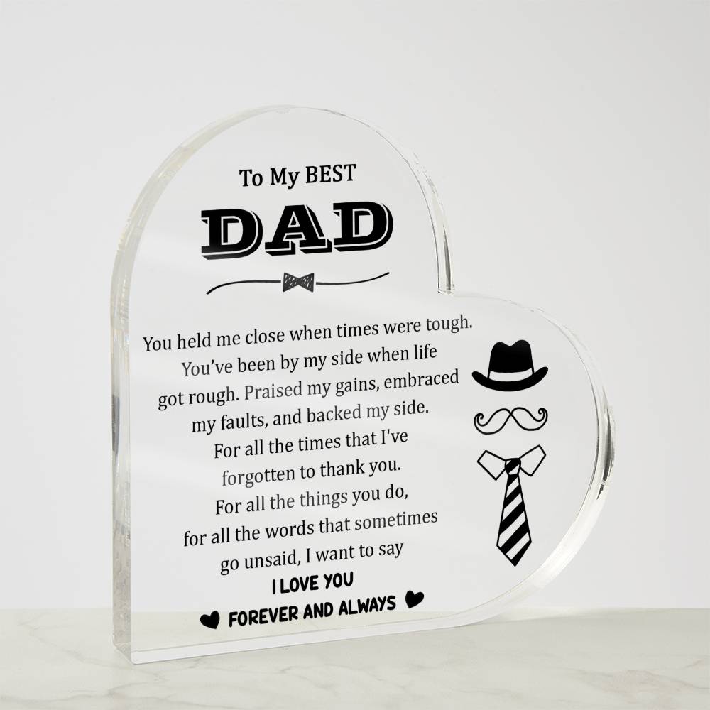 To My Best Dad, I Love You Forever and Always Acrylic Heart Plaque