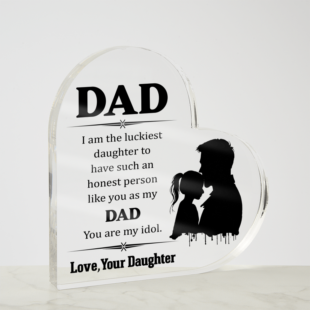 Dad, You Are My Idol From Your Daughter Acrylic Heart Plaque