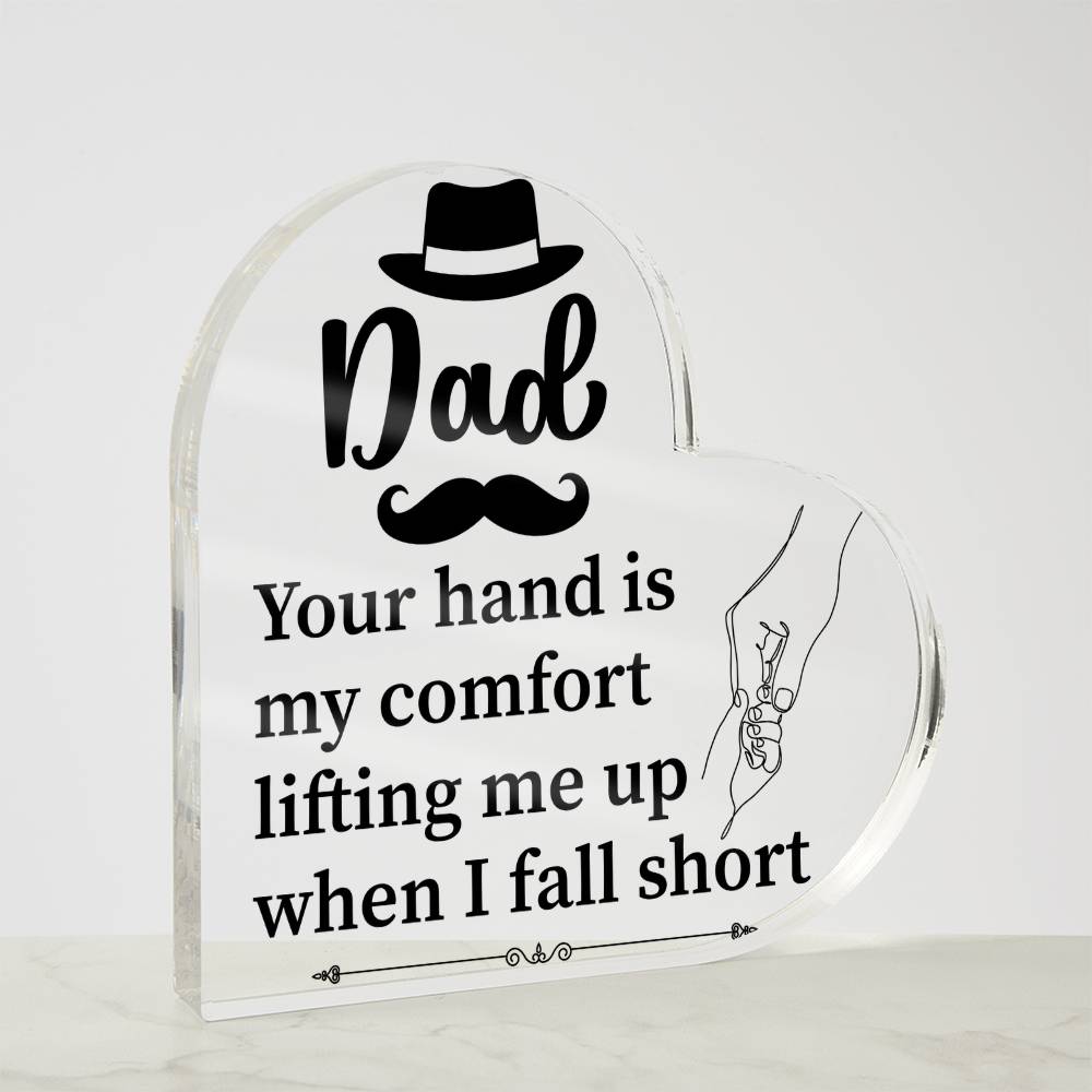 Dad, Your Hand Is My Comfort Acrylic Heart Plaque