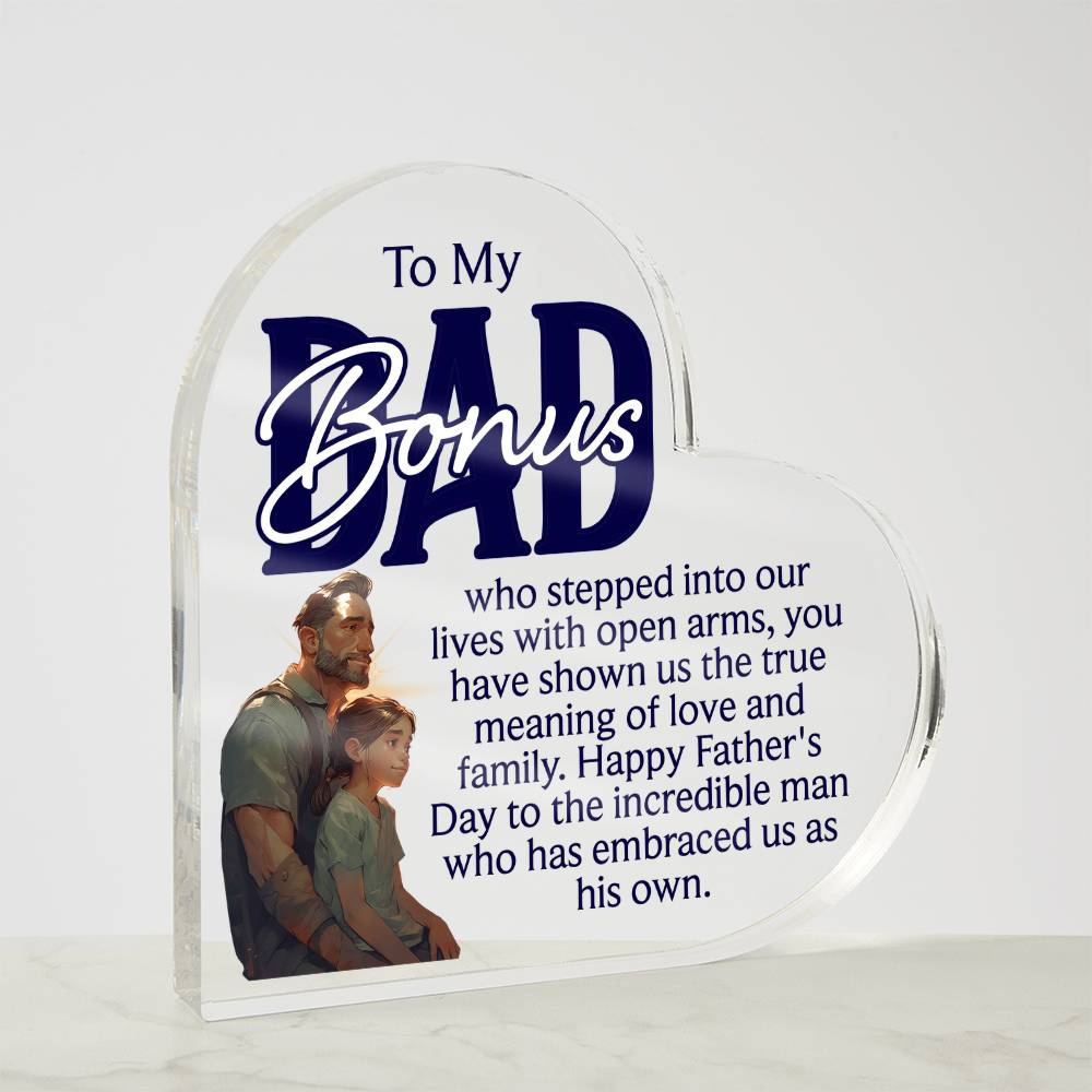 To My Bonus Dad, True Meaning of Love and Family Acrylic Heart Plaque