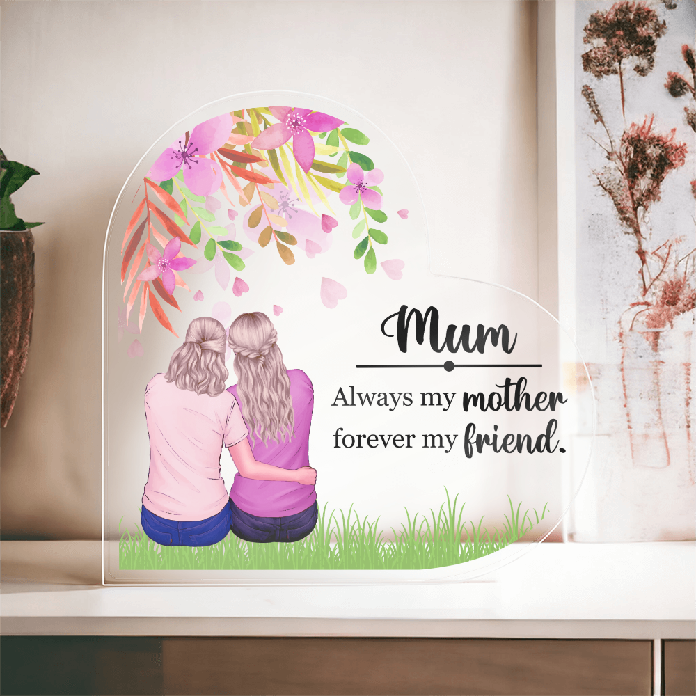 Mum, Always My Mother Forever My Friend Acrylic Heart Block