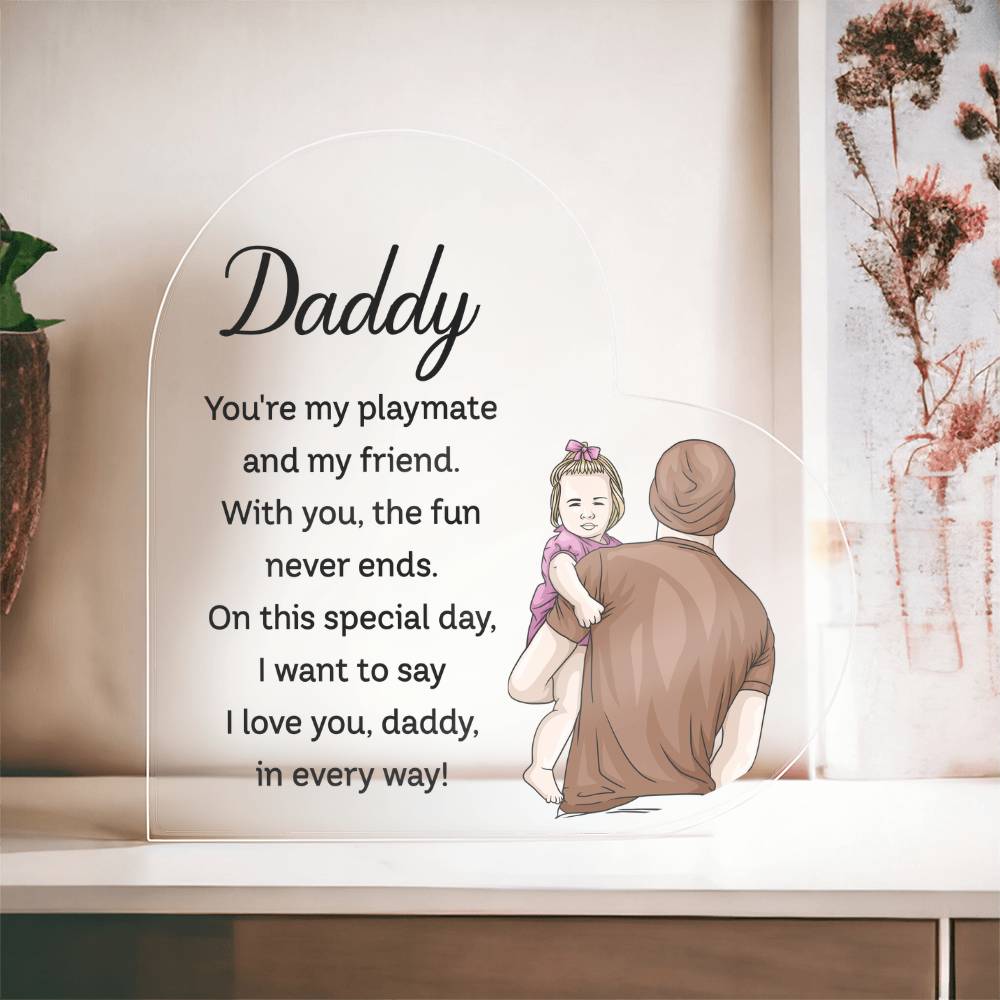 Daddy, My Playmate and Friend Acrylic Heart Plaque