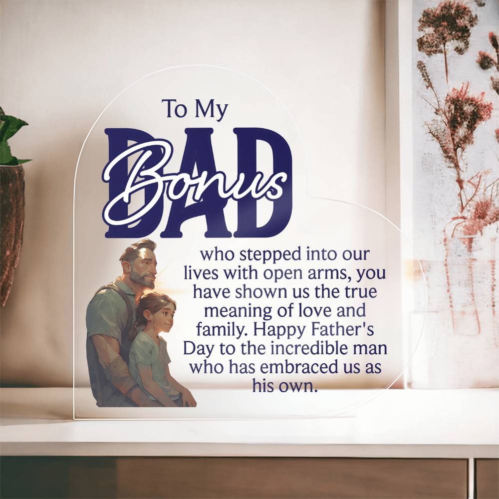 To My Bonus Dad, True Meaning of Love and Family Acrylic Heart Plaque