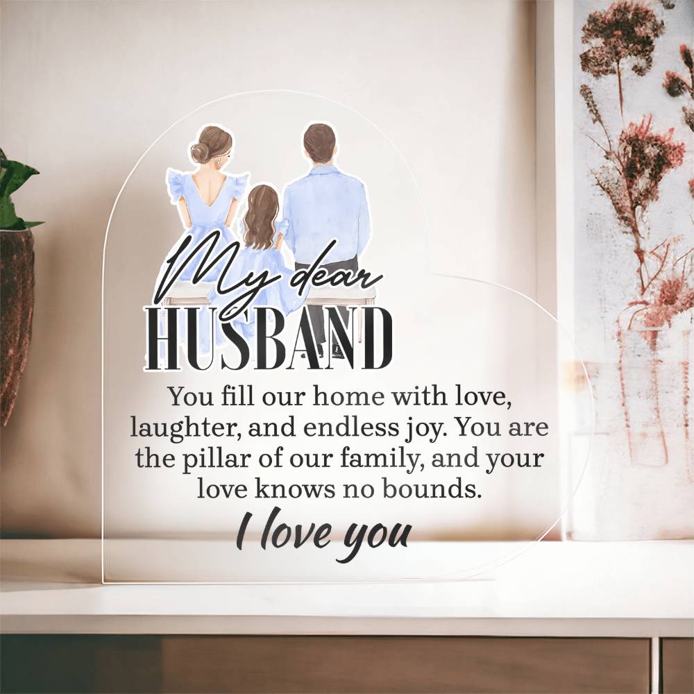 My Dear Husband, Pillar of Our Family Acrylic Heart Plaque