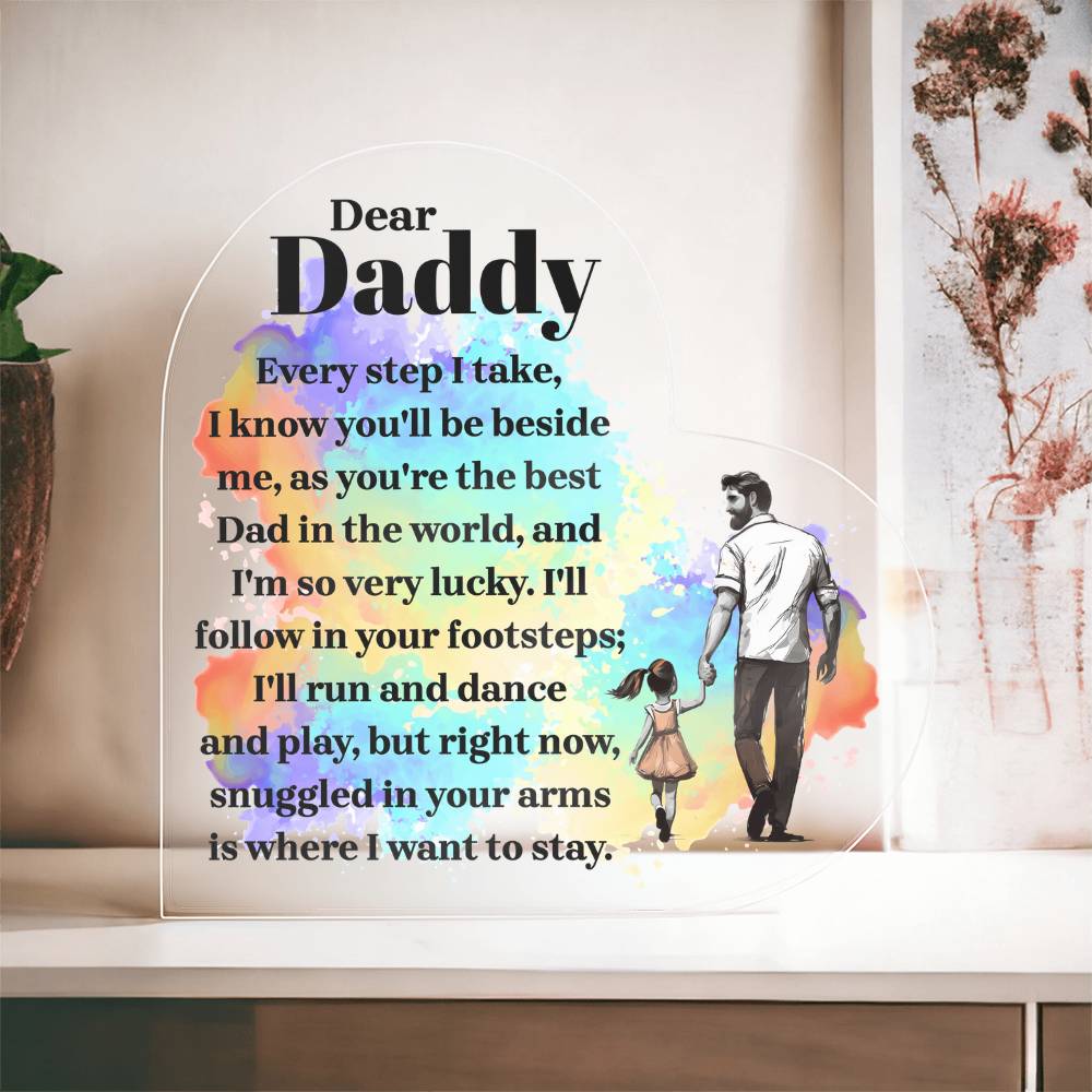 Dear Daddy, I'll Follow in Your Footsteps Acrylic Heart Plaque