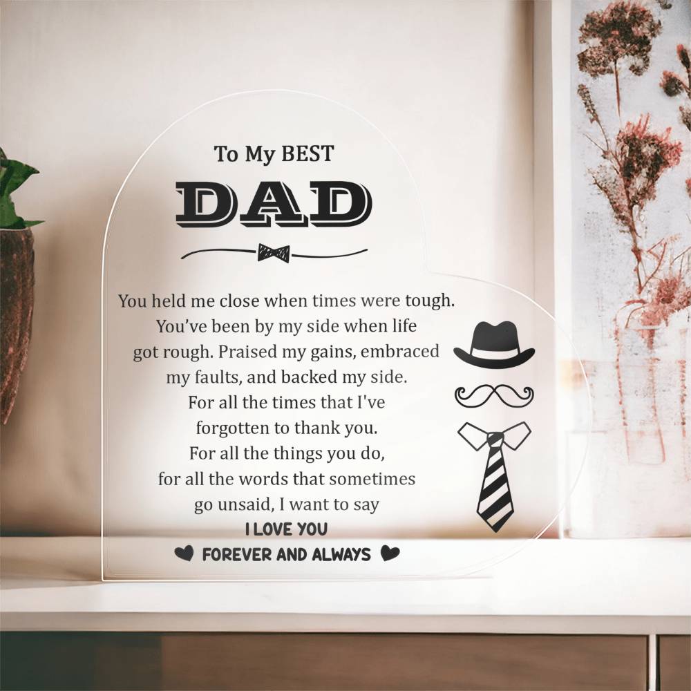 To My Best Dad, I Love You Forever and Always Acrylic Heart Plaque