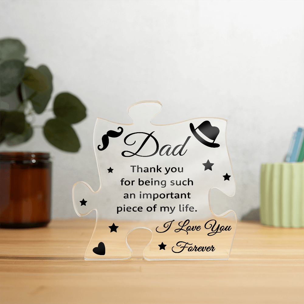 Dad Thank You for Being an Important Piece of My Life Acrylic Puzzle Plaque