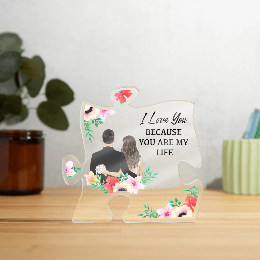 I Love You Because You Are My Life Acrylic Puzzle Plaque