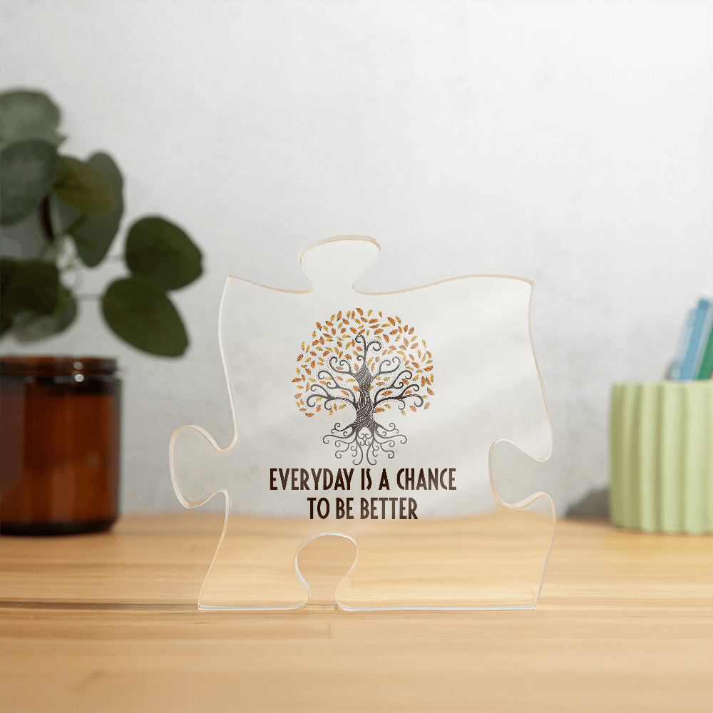 Every Day Is a Chance to Be Better Acrylic Puzzle Plaque