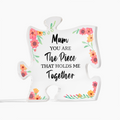 Mum You Are the Piece That Holds Me Together Acrylic Puzzle Plaque