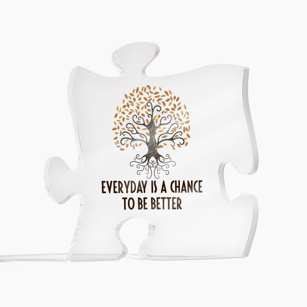Every Day Is a Chance to Be Better Acrylic Puzzle Plaque