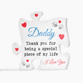 Daddy Thank You for Being a Special Piece of My Life Acrylic Puzzle Plaque