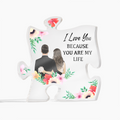 I Love You Because You Are My Life Acrylic Puzzle Plaque
