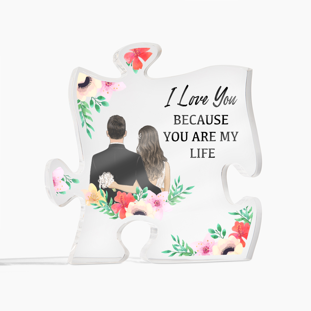 I Love You Because You Are My Life Acrylic Puzzle Plaque