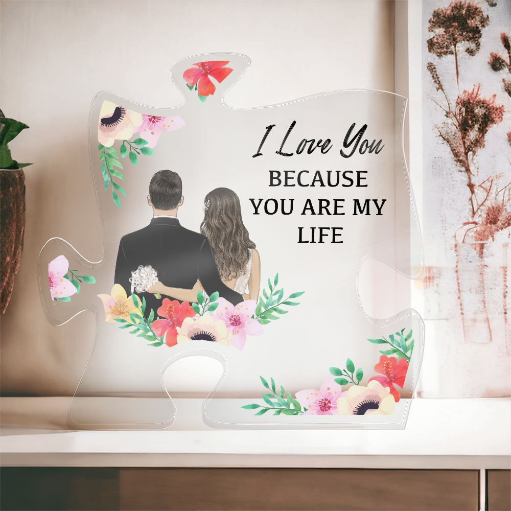 I Love You Because You Are My Life Acrylic Puzzle Plaque