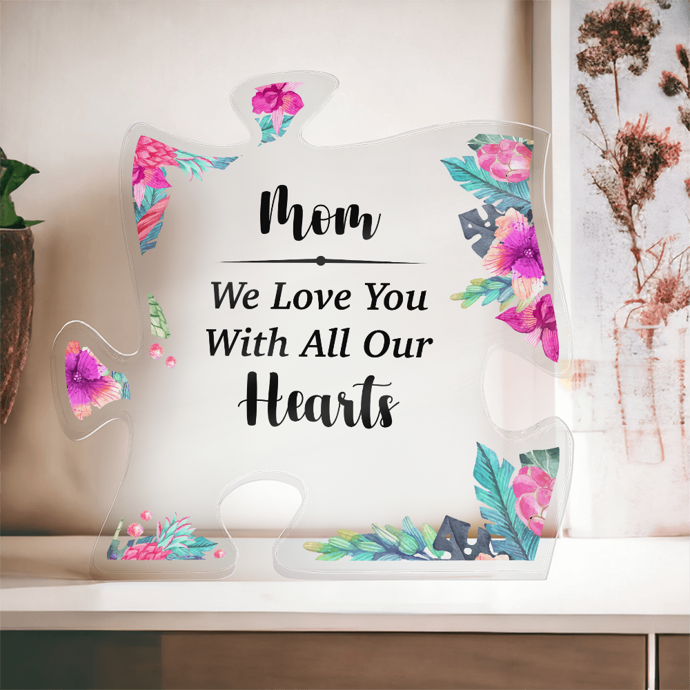 Mum We Love You With All Our Hearts Acrylic Puzzle Plaque