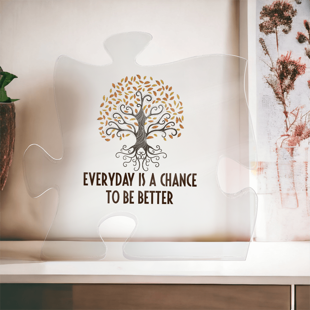 Every Day Is a Chance to Be Better Acrylic Puzzle Plaque