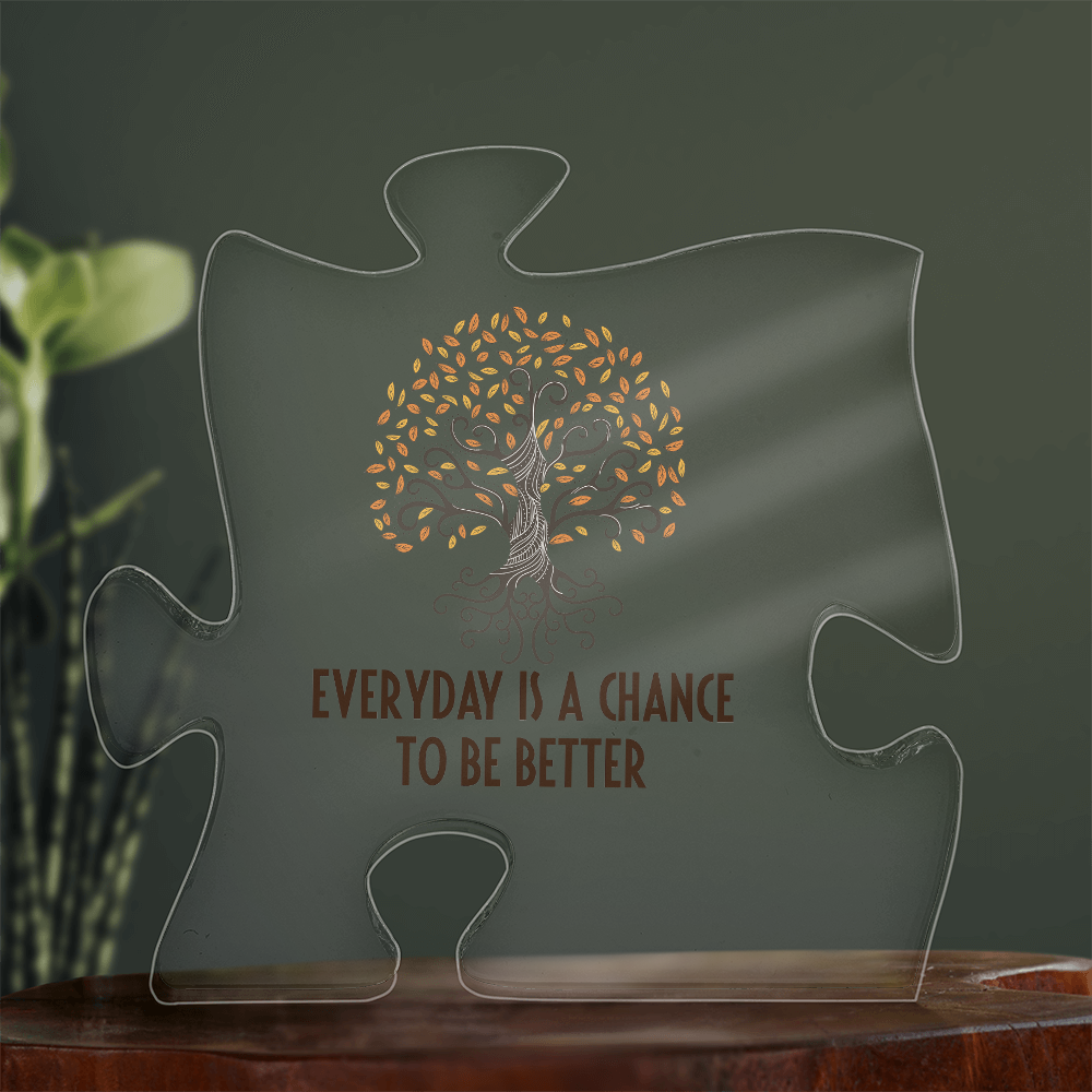 Every Day Is a Chance to Be Better Acrylic Puzzle Plaque