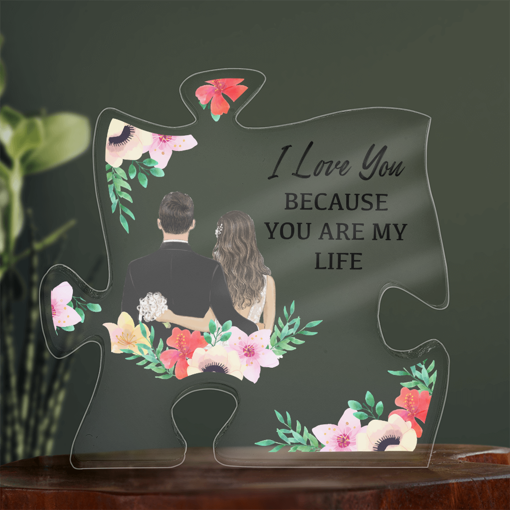 I Love You Because You Are My Life Acrylic Puzzle Plaque