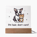 Pet Hair Don't Care Acrylic Square Plaque