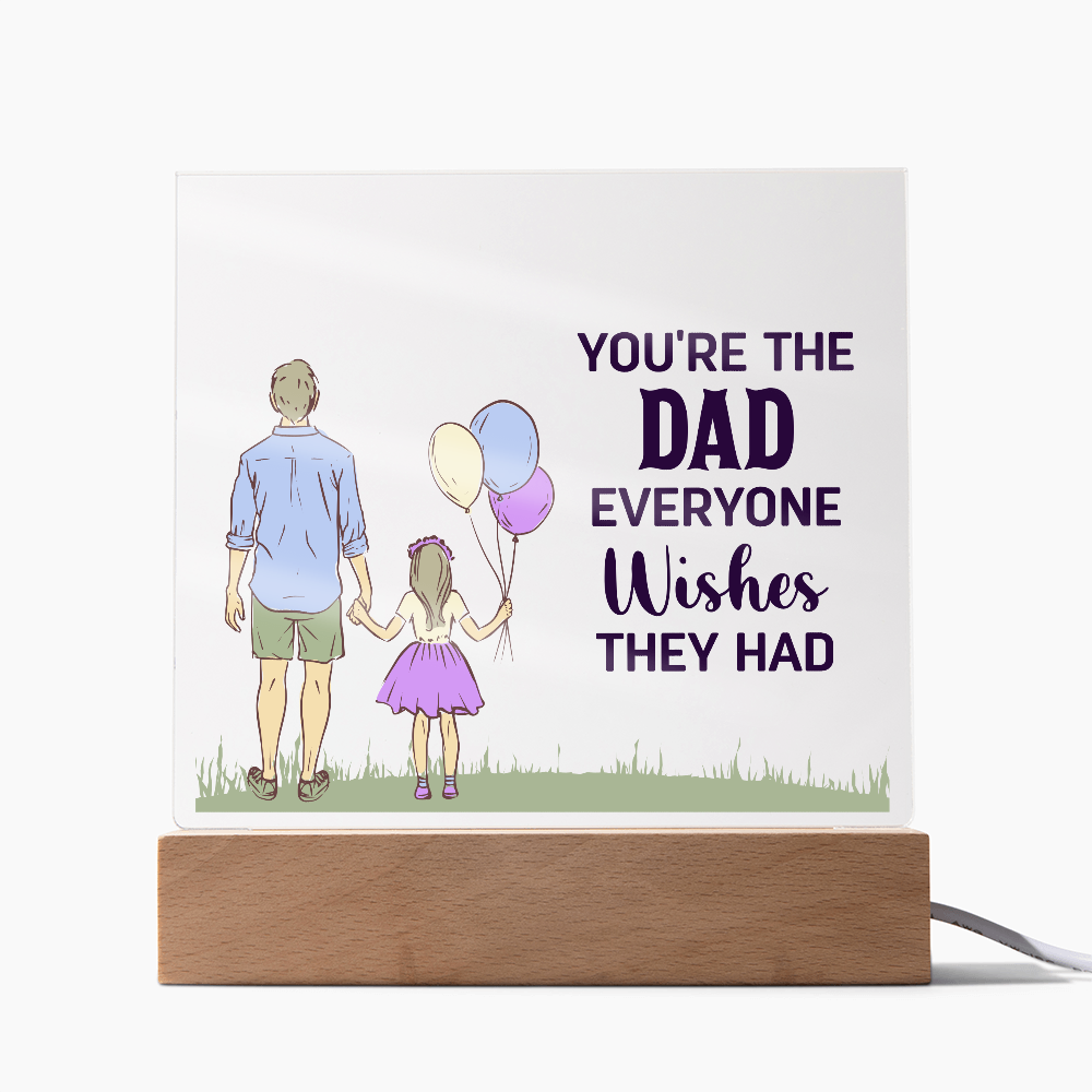 You're the Dad Everyone Wishes They Had Acrylic Square Plaque