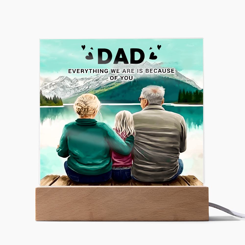 Dad Everything We Are Is Because of You Acrylic Square Plaque