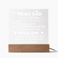 Dad You Are the First Man I Ever Loved Acrylic Square Plaque