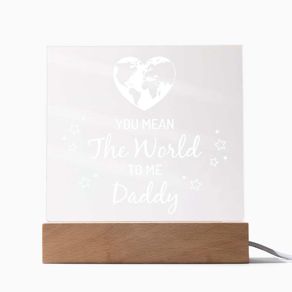Daddy You Mean the World to Me Acrylic Square Plaque
