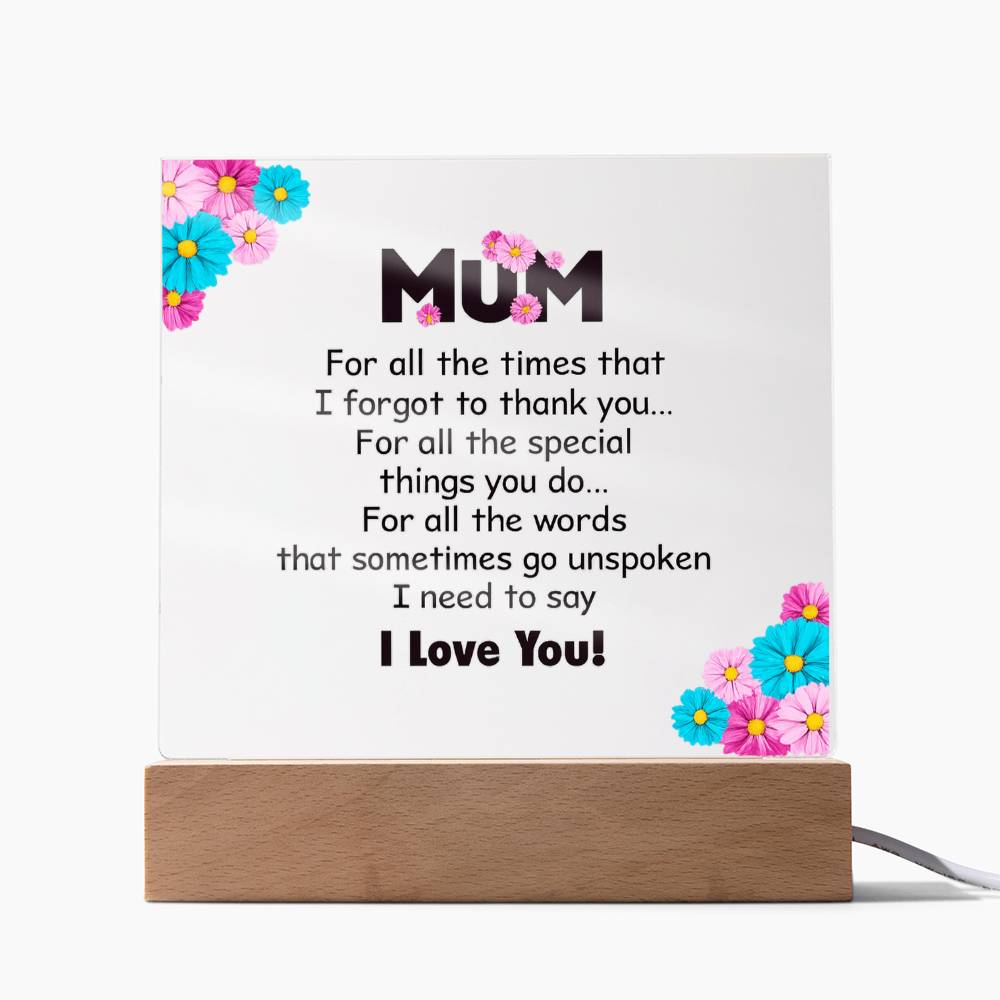 Mum For All the Times I Forgot to Thank You Acrylic Square Plaque