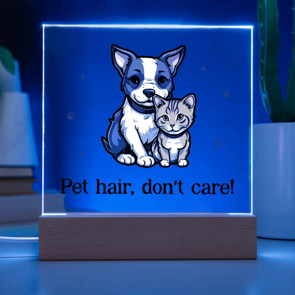 Pet Hair Don't Care Acrylic Square Plaque
