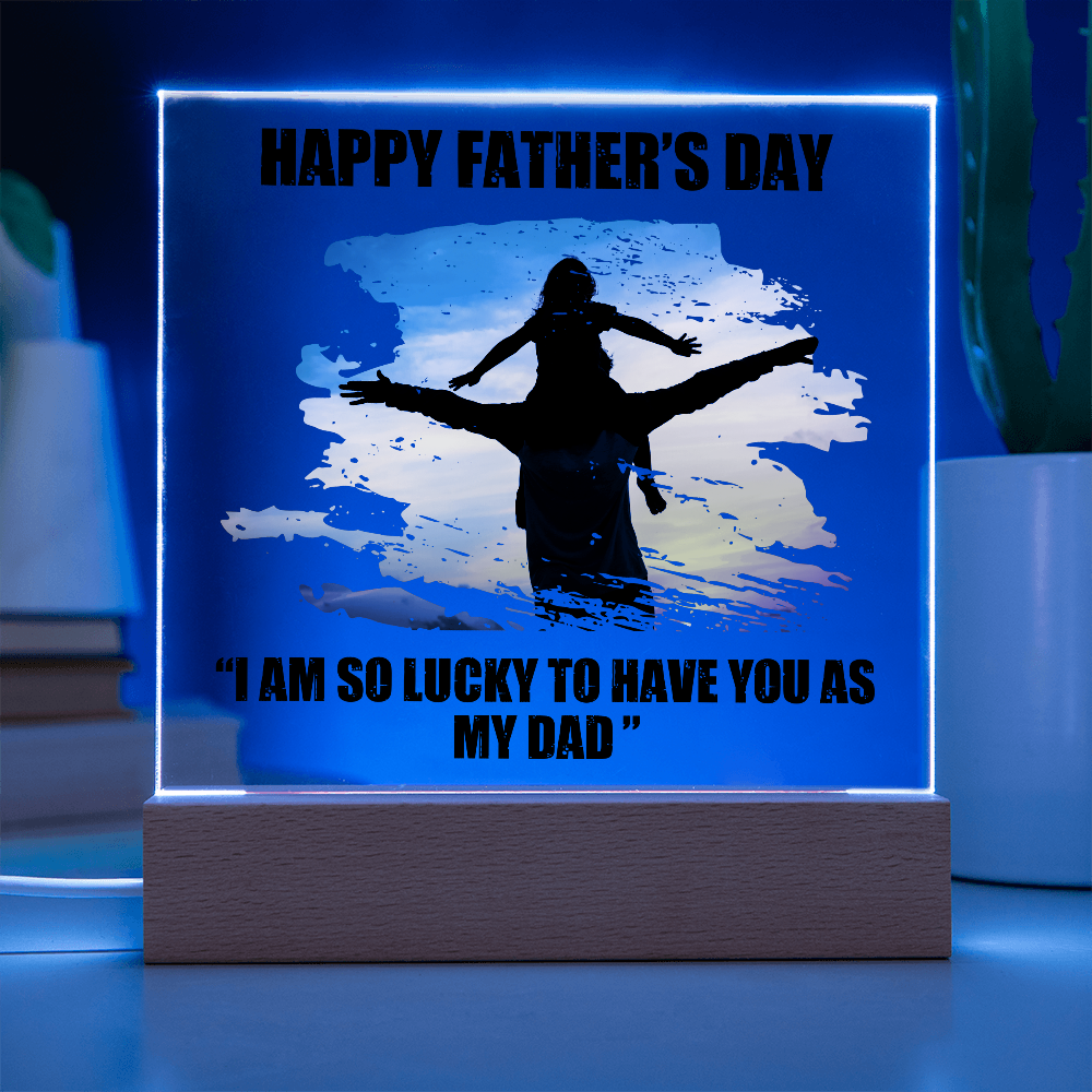 Lucky to Have You as My Dad Father's Day Acrylic Square Plaque