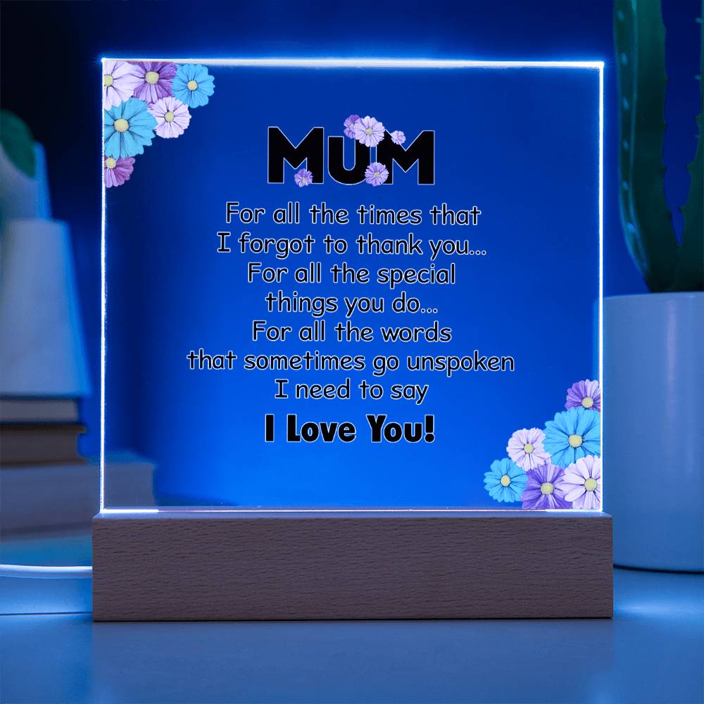 Mum For All the Times I Forgot to Thank You Acrylic Square Plaque