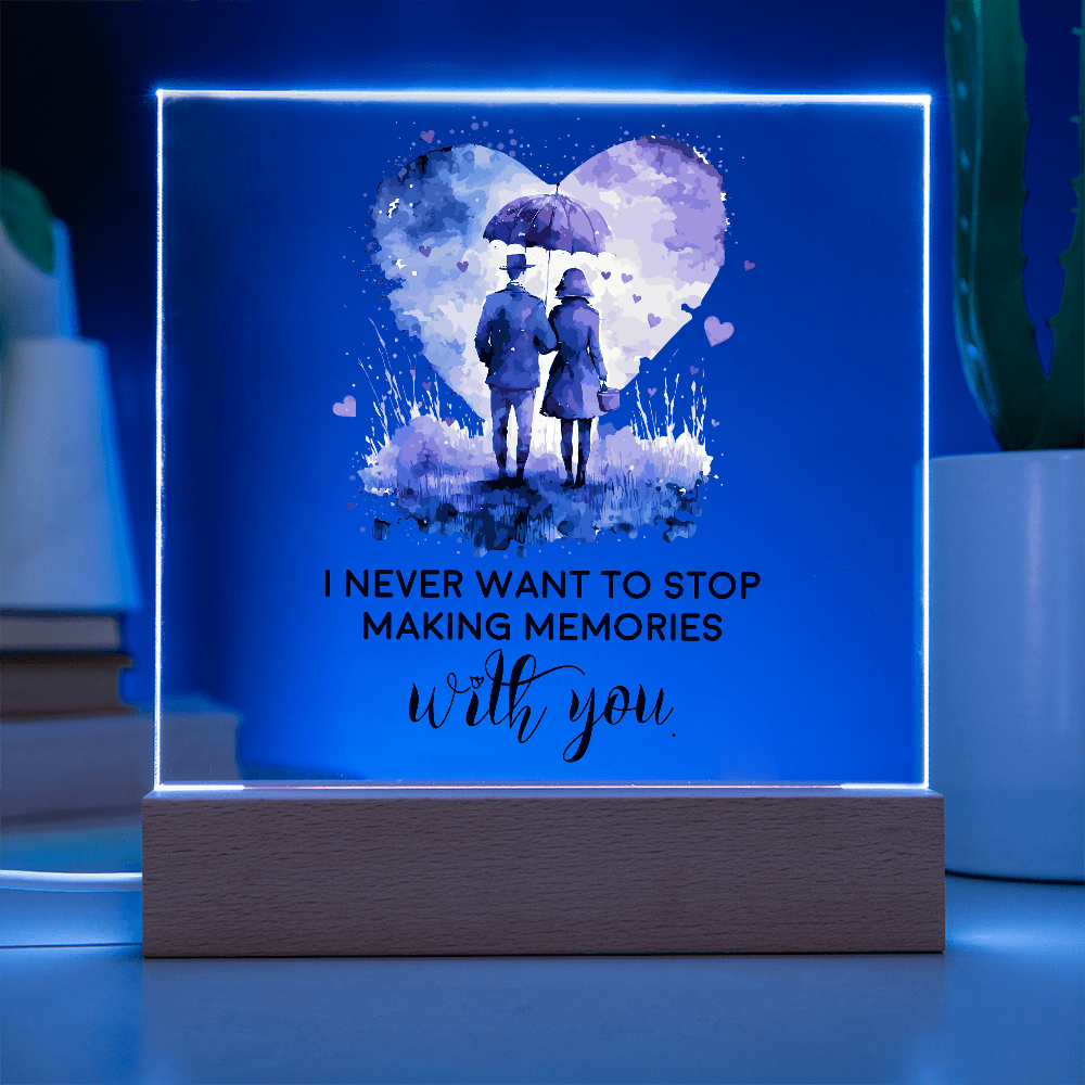 I Never Want to Stop Making Memories With You Acrylic Square Plaque