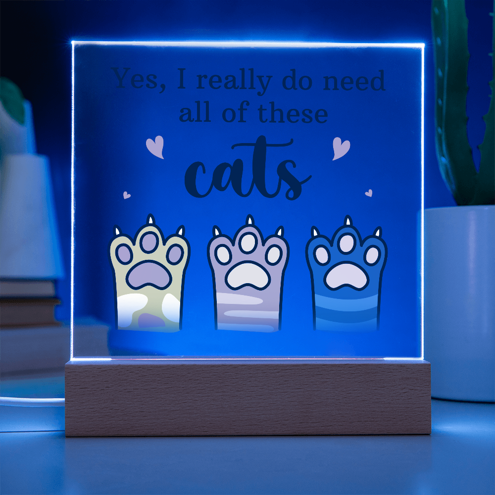 Yes I Really Do Need All These Cats Acrylic Square Plaque