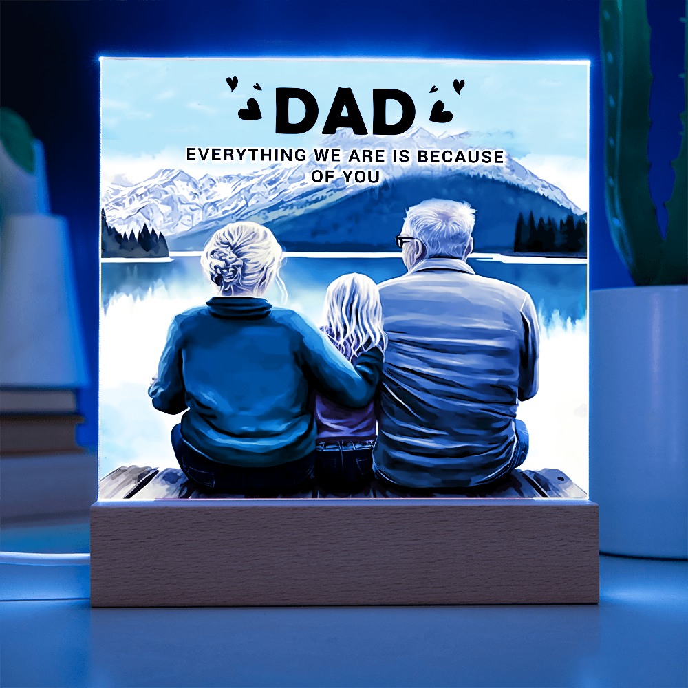 Dad Everything We Are Is Because of You Acrylic Square Plaque