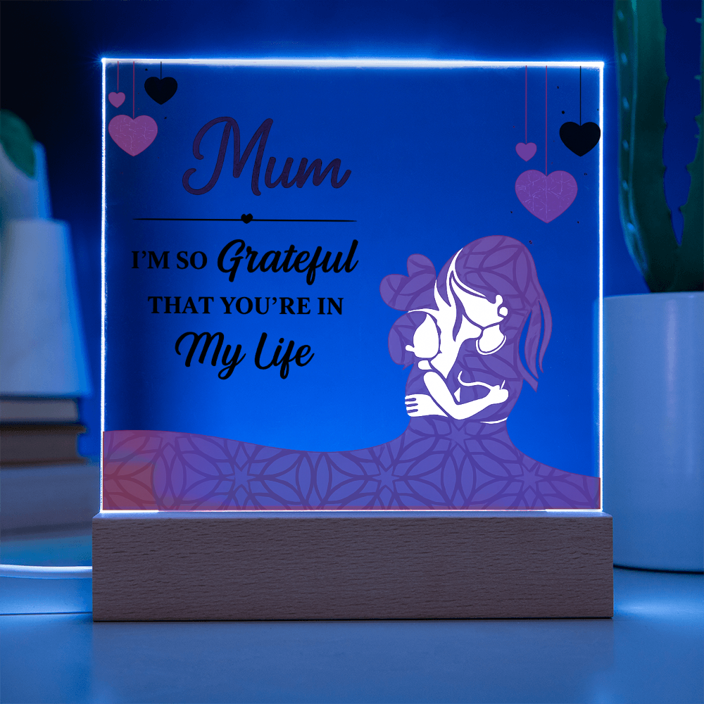 Mum I'm So Grateful You're in My Life Acrylic Square Plaque
