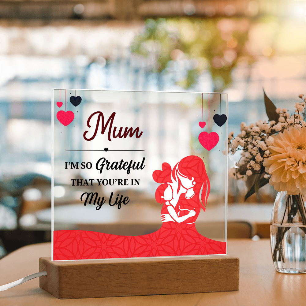 Mum I'm So Grateful You're in My Life Acrylic Square Plaque