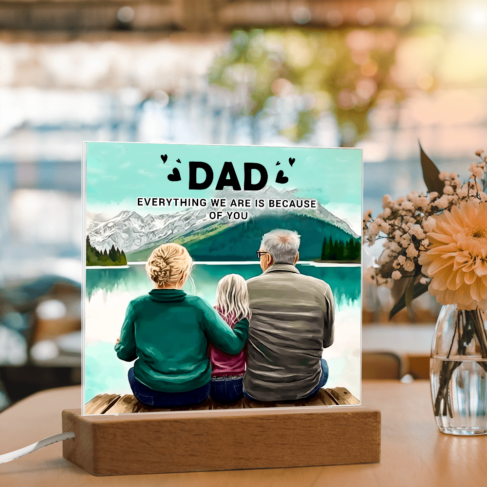 Dad Everything We Are Is Because of You Acrylic Square Plaque