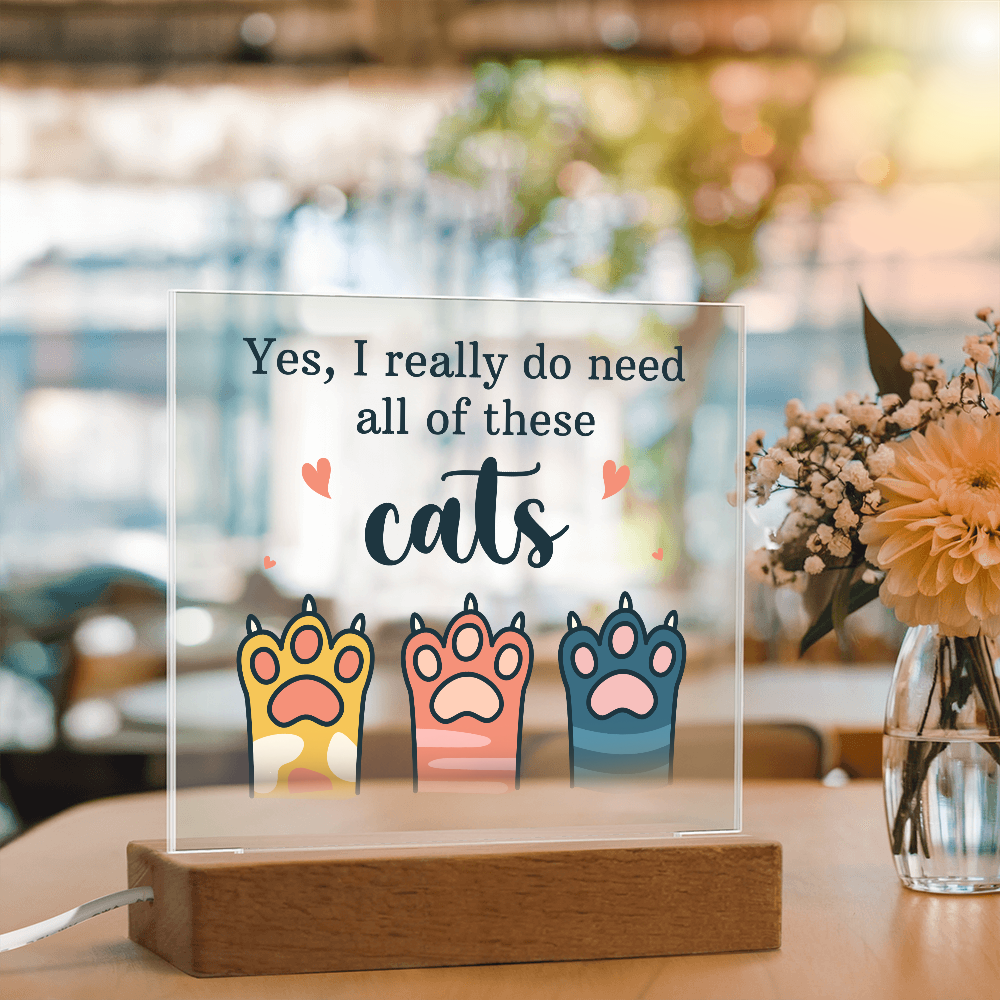 Yes I Really Do Need All These Cats Acrylic Square Plaque