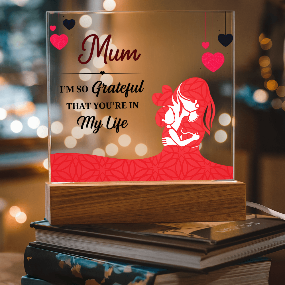 Mum I'm So Grateful You're in My Life Acrylic Square Plaque