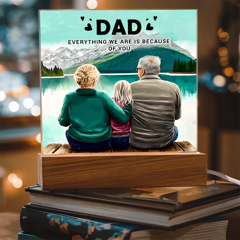 Dad Everything We Are Is Because of You Acrylic Square Plaque
