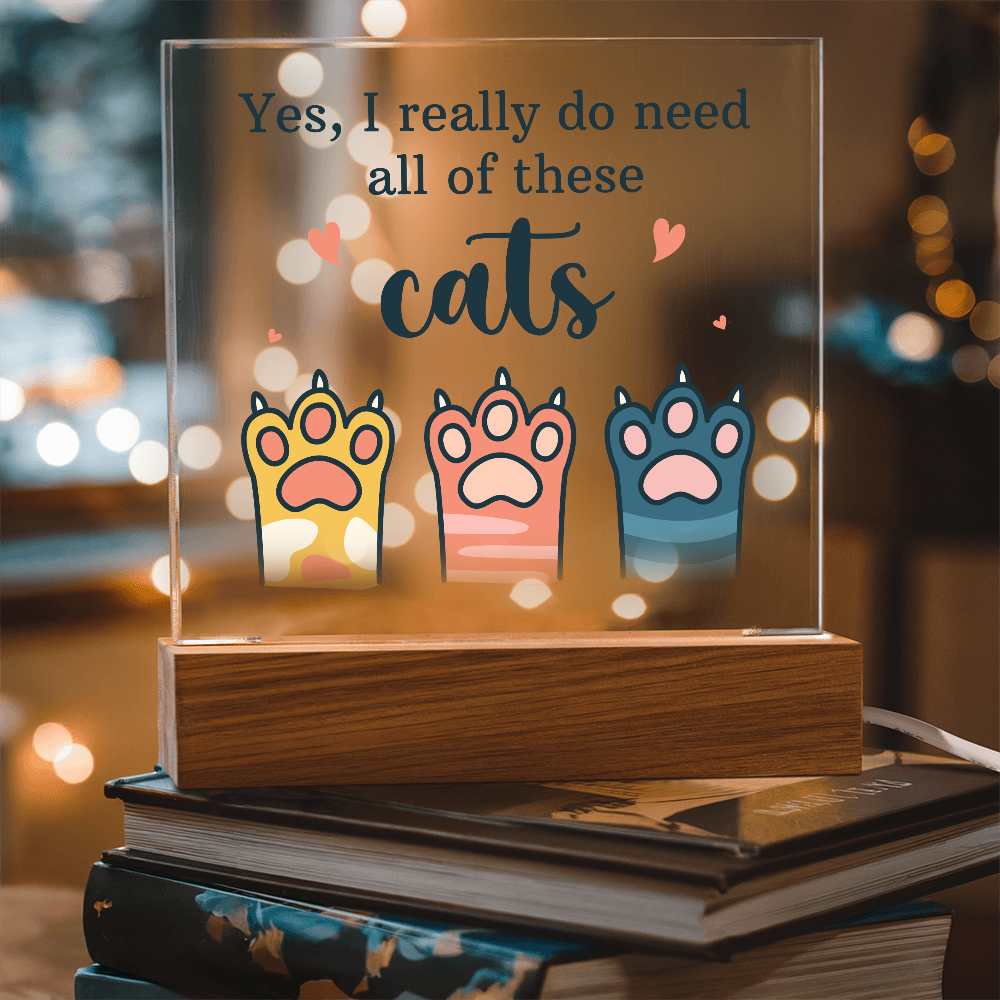 Yes I Really Do Need All These Cats Acrylic Square Plaque
