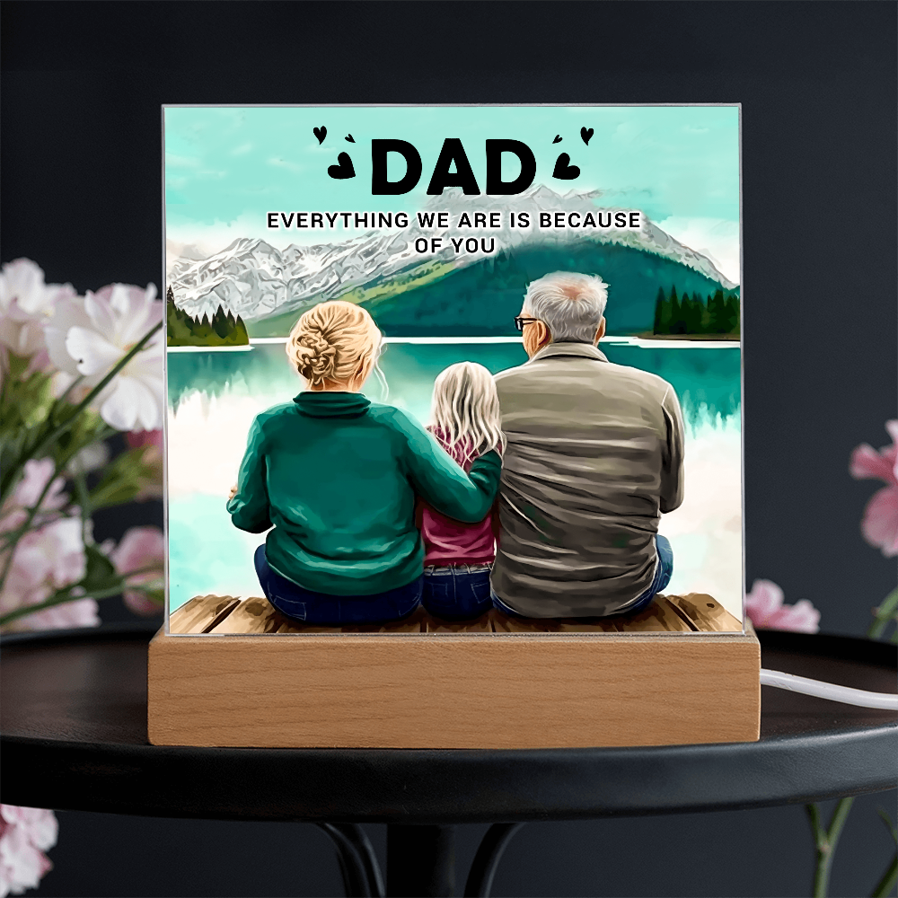 Dad Everything We Are Is Because of You Acrylic Square Plaque
